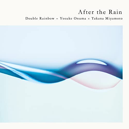 Double Rainbow = Yosuke Onuma + Takana Miyamoto - After the Rain