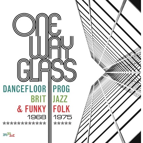 One Way Glass: Dancefloor Prog, Brit Jazz & Funky Folk 1968-1975