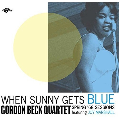 Gordon Beck Quartet - When Sunny Gets Blue: Spring 68 Sessions