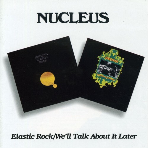 Nucleus - Elastic Rock / We'll Talk About It Later / 2CD set