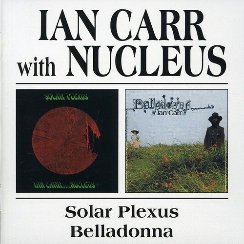 Ian Carr with Nucleus - Solar Plexus / Belladonna / 2CD set