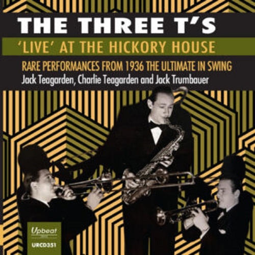 Jack Teagarden, Charlie Teagarden and Jack Trumbauer - The Three T's Live at the Hickory House