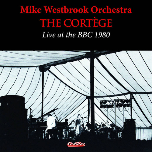 Mike Westbrook Orchestra - The Cortège Live At The BBC 1980 - 2 CD Set