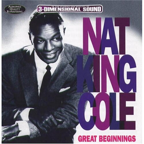 Nat King Cole - Great Beginnings