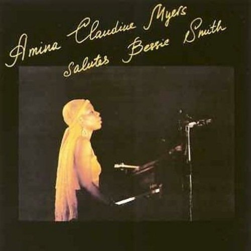 Amina Claudine Myers - Amina Claudine Myers Salutes Bessie Smith