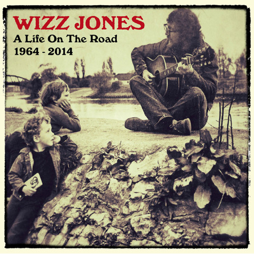 Wizz Jones - Life on the Road 1964-2014