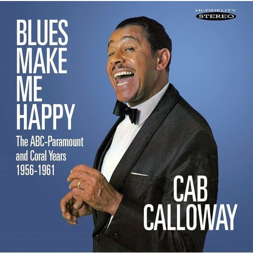 Cab Calloway - Blues Make Me Happy: The ABC-Paramount & Coral Years 1956-1961