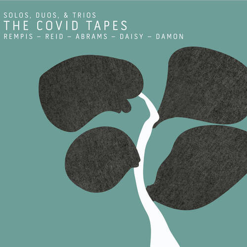Dave Rempis  - The Covid Tapes   Solos, Duos, & Trios