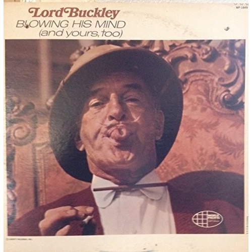 Lord Buckley - Blowing His Mind(and Yours Too)