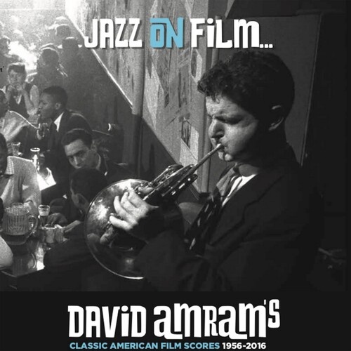 David Amram - Jazz On Film - David Amram's Classic American Film Scores 1956-2016