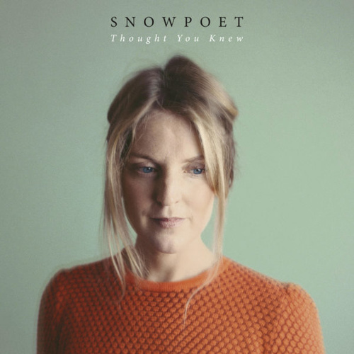 Snowpoet - Thought You Knew