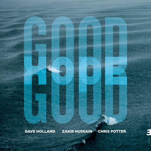 Dave Holland, Zakir Hussain & Chris Potter / Crosscurrents Trio - Good Hope