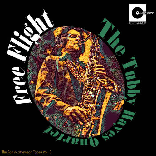 Tubby Hayes Quartet -  Free Flight: The Ron Mathewson Tapes Vol. 3