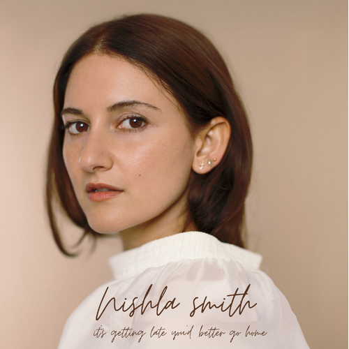 Nishla Smith - It's Getting Late You'd Better Go Home