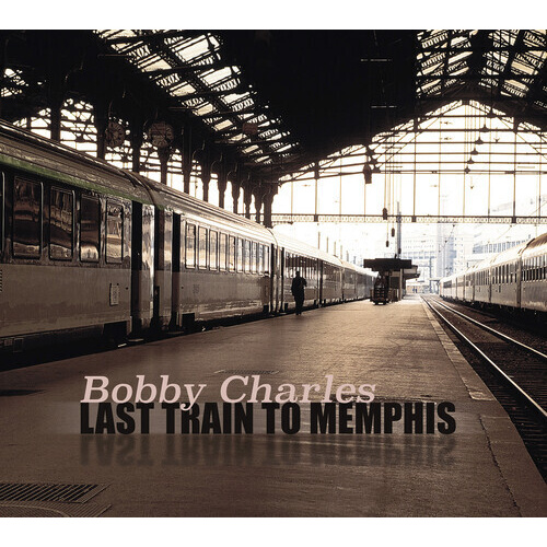 Bobby Charles - Last Train to Memphis / 2CD set