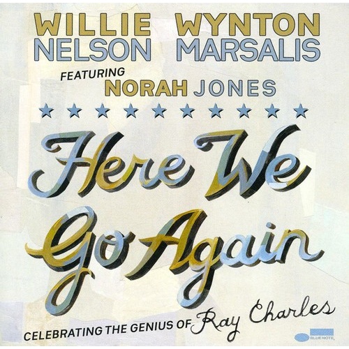 Willie Nelson & Wynton Marsalis - Here We Go Again: Celebrating the Genius of Ray Charles