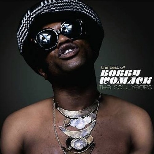 Bobby Womack - The Best of Bobby Womack: The Soul Years
