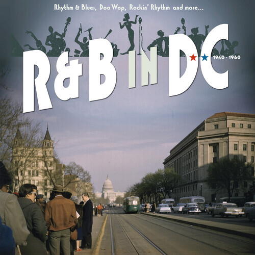 R&B In DC 1940-1960 Rhythm & Blues, Doo Wop, Rockin' Rhythm And More