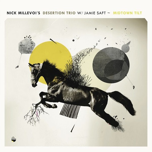 Nick Millevoi's Desertion Trio with Jamie Saft - Midtown Tilt