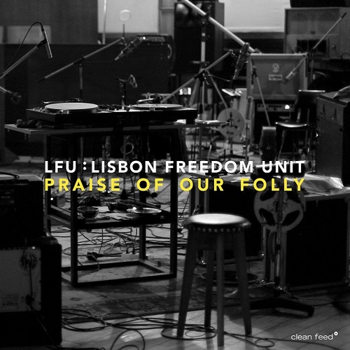 LFU: Lisbon Freedom Unit - In Praise of Our Folly