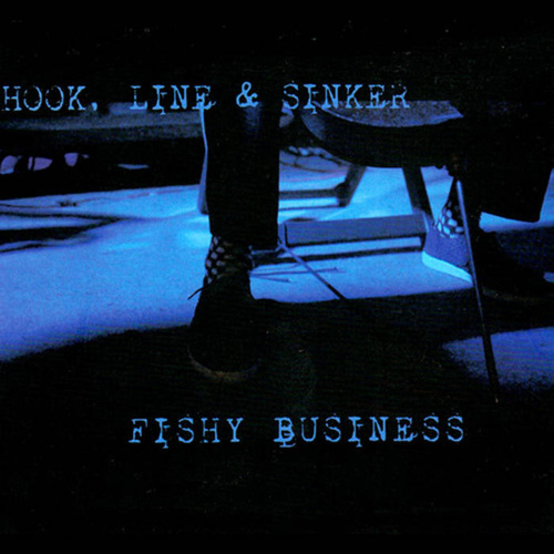 Hook, Line And Sinker - Fishy Business