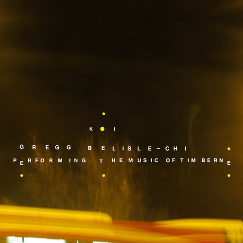 Gregg Belisle-Chi - Koi: Performing The Music Of Tim Berne