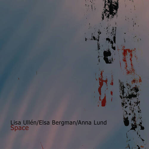Lisa Ullén, Elsa Bergman & Anna Lund - Space