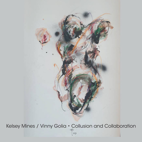 Kelsey Mines / Vinny Golia - Collusion and Collaboration