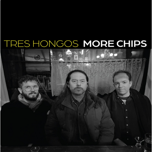 Tres Hongos - More Chips