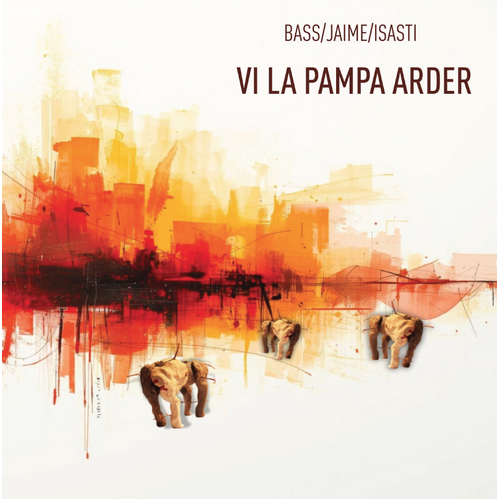 Bass/Jaime/Isasti - Vi la pampa arder