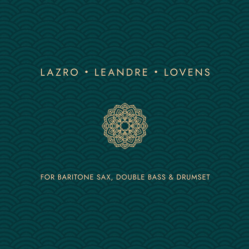 Lazro Leandre Lovens - For Baritone Sax, Double Bass and Drumset