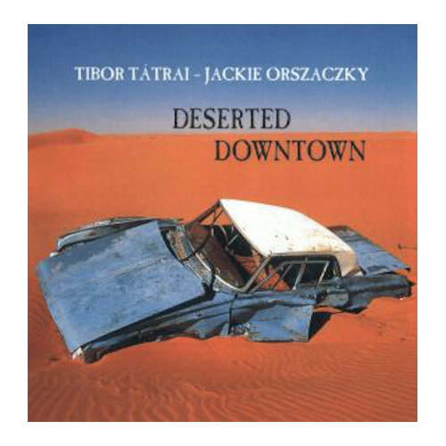 Tibor Tátrai & Jackie Orszaczky – Deserted Downtown