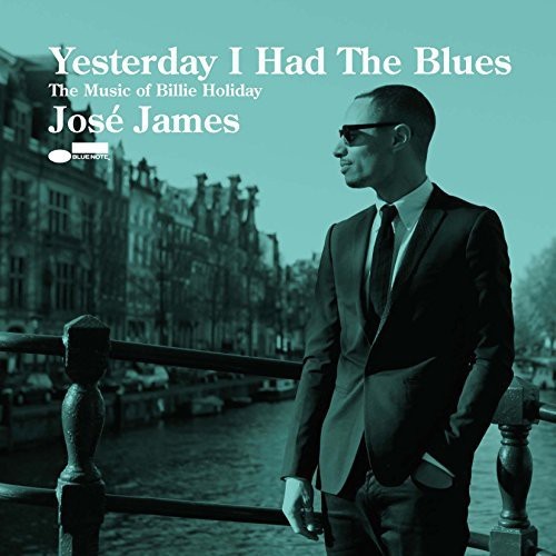 Jose James - Yesterday I Had The Blues: The Music of Billie Holiday