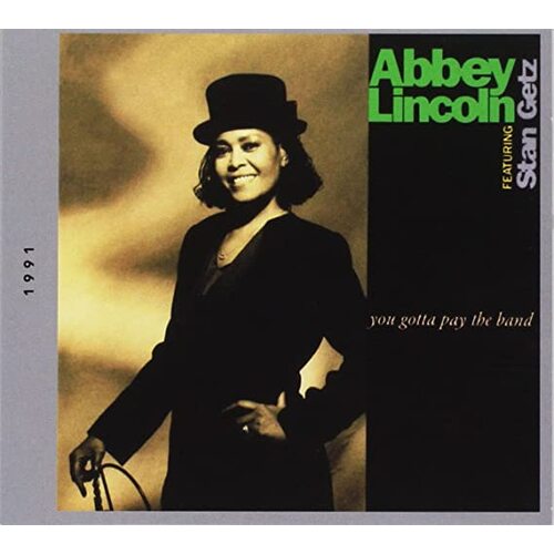 Abbey Lincoln featuring Stan Getz - You Gotta Pay the Band
