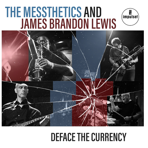 The Messthetics and James Brandon Lewis - Deface The Currency