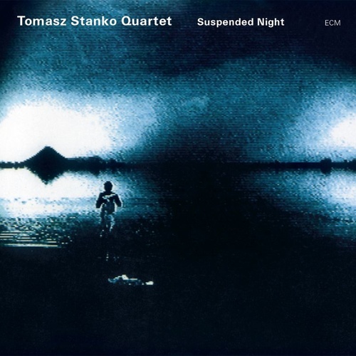 Tomasz Stanko Quartet - Suspended Night