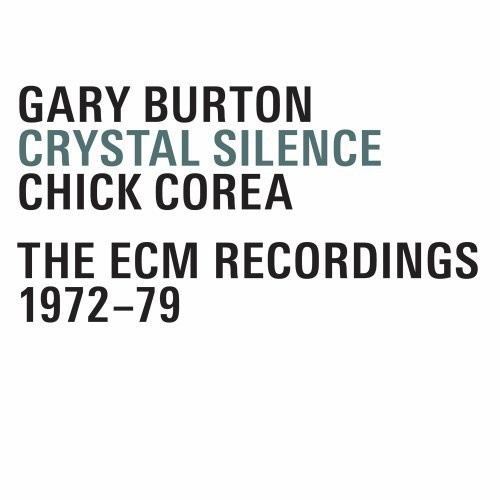 Gary Burton & Chick Corea - Crystal Silence - The ECM Recordings 1972 - 1979