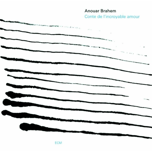 Anouar Brahem - Conte De L'Incroyable Amour