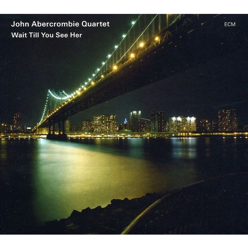 John Abercrombie Quartet - Wait Till You See Her