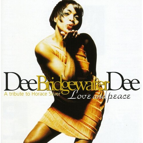Dee Dee Bridgewater - Love and Peace: A Tribute To Horace Silver