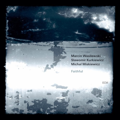 Marcin Wasilewski Trio - Faithful