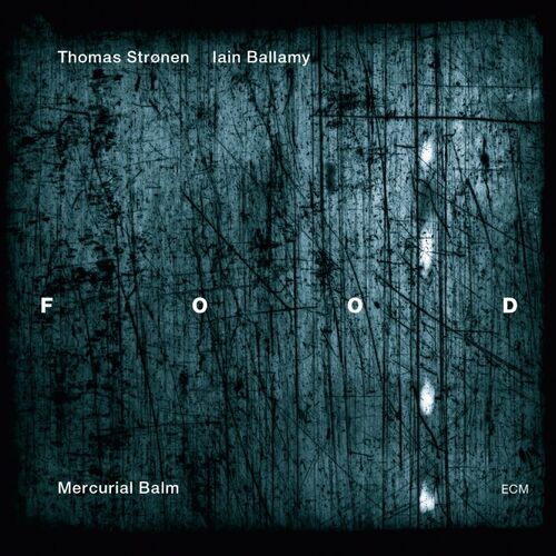 Thomas Strønen & Iain Ballamy / Food - Mercurial Balm