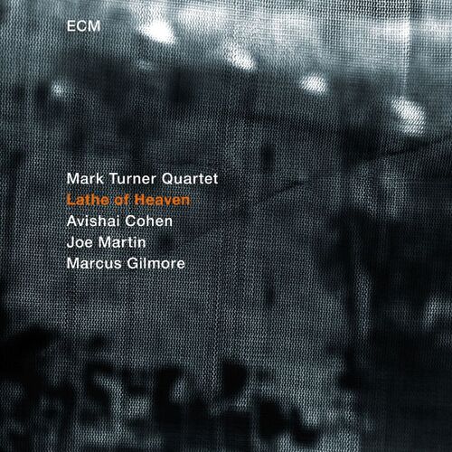 Mark Turner Quartet - Lathe of Heaven
