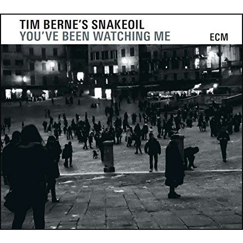 Tim Berne's Snakeoil - You've Been Watching Me