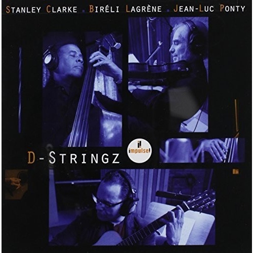 Stanley Clarke, Bireli Lagrene & Jean-Luc Ponty - D-Stringz