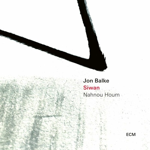 Jon Balke & Siwan - Nahnou Houm