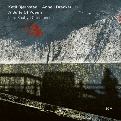 Ketil Bjørnstad & Anneli Drecker - A Suite of Poems: Lars Saabye Christensen
