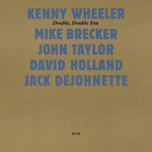Kenny Wheeler - Double, Double You