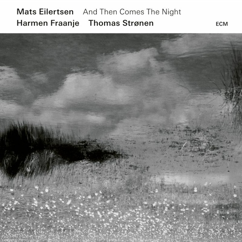 Mats Eilertsen - And Then Comes the Night