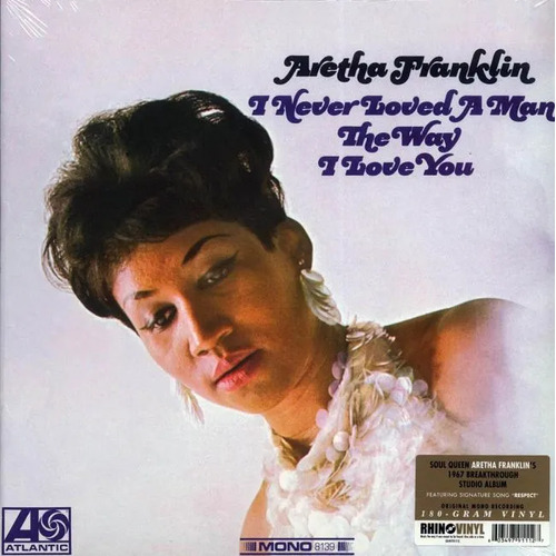 Aretha Franklin - I Never Loved A Man The Way I Loved You / 180 gram vinyl LP